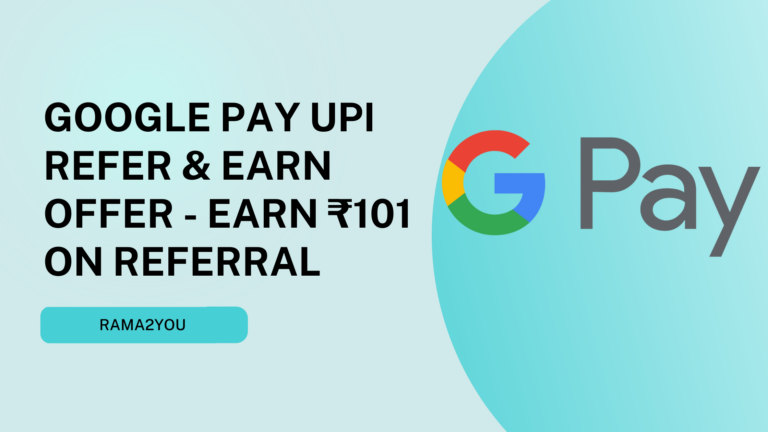 Google Pay UPI Refer & Earn Offer – Earn ₹101 on Referral
